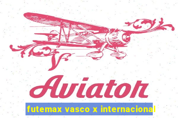 futemax vasco x internacional